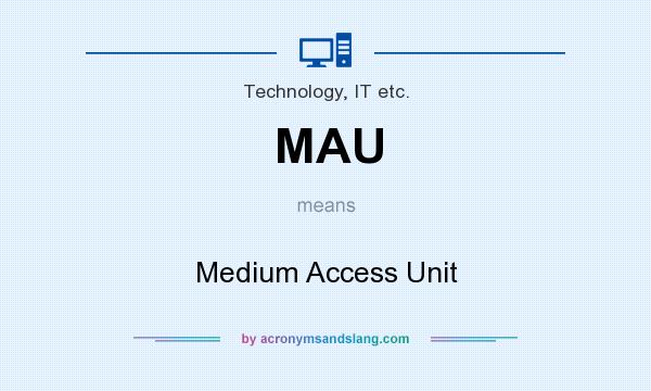 What does MAU mean? It stands for Medium Access Unit