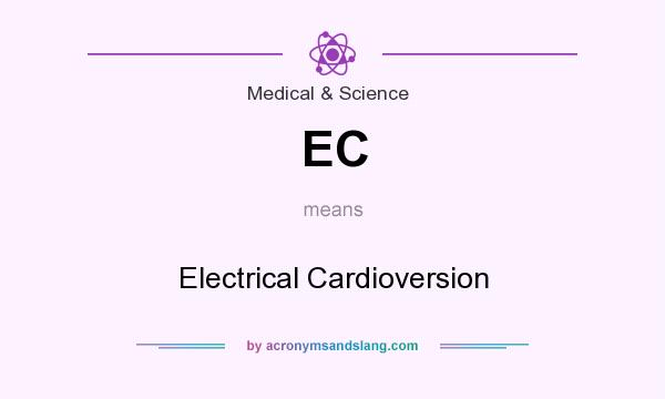 What does EC mean? It stands for Electrical Cardioversion