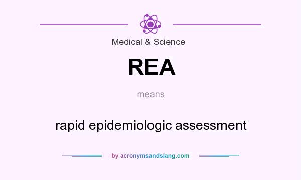 What does REA mean? It stands for rapid epidemiologic assessment