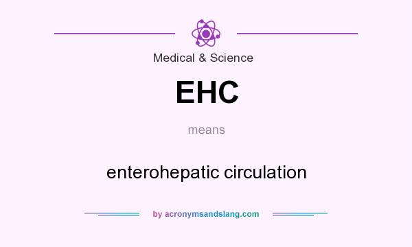 What does EHC mean? It stands for enterohepatic circulation