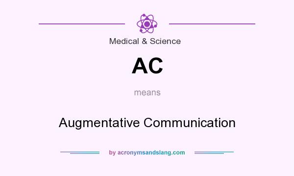 What does AC mean? It stands for Augmentative Communication