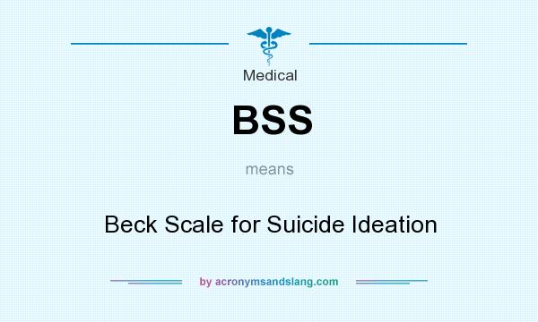 What does BSS mean? It stands for Beck Scale for Suicide Ideation