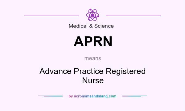 What does APRN mean? It stands for Advance Practice Registered Nurse