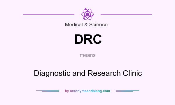 What does DRC mean? It stands for Diagnostic and Research Clinic
