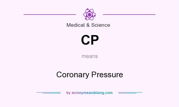What does CP mean? It stands for Coronary Pressure