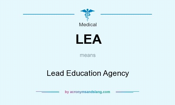 What does LEA mean? It stands for Lead Education Agency