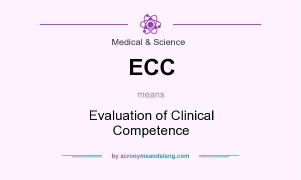 What does ECC mean? It stands for Evaluation of Clinical Competence