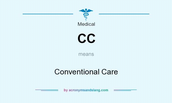 What does CC mean? It stands for Conventional Care