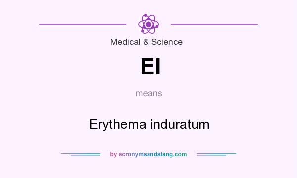 What does EI mean? It stands for Erythema induratum