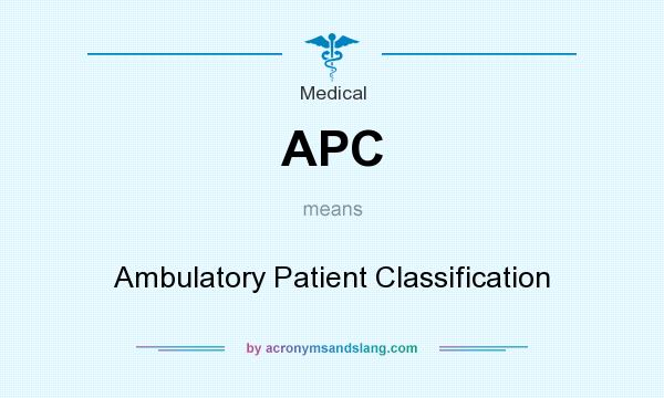 What does APC mean? It stands for Ambulatory Patient Classification