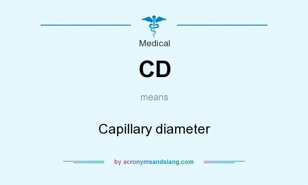 What does CD mean? It stands for Capillary diameter
