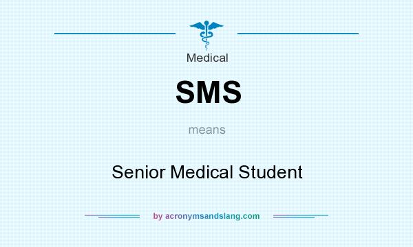 What does SMS mean? It stands for Senior Medical Student