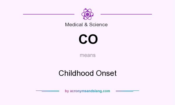 What does CO mean? It stands for Childhood Onset