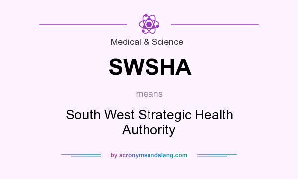 What does SWSHA mean? It stands for South West Strategic Health Authority