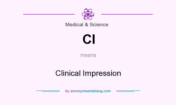 What does CI mean? It stands for Clinical Impression