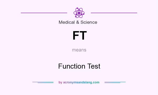What does FT mean? It stands for Function Test