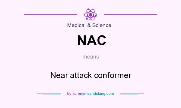 What does NAC mean? It stands for Near attack conformer