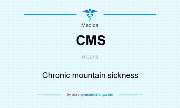 What does CMS mean? It stands for Chronic mountain sickness