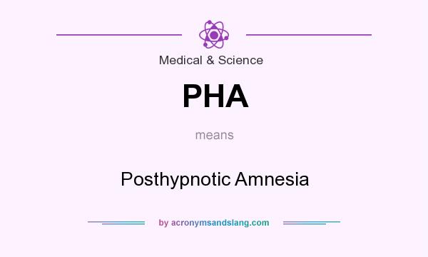 What does PHA mean? It stands for Posthypnotic Amnesia