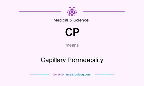 What does CP mean? It stands for Capillary Permeability