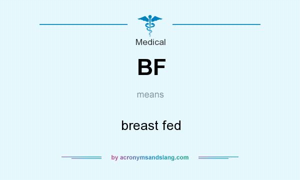 What does BF mean? It stands for breast fed