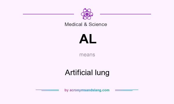 What does AL mean? It stands for Artificial lung