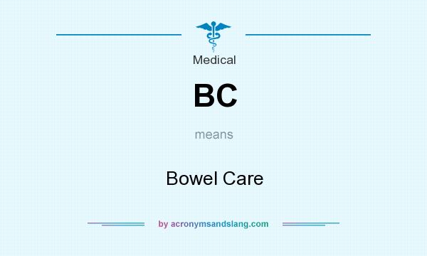 What does BC mean? It stands for Bowel Care