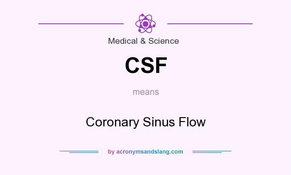 What does CSF mean? It stands for Coronary Sinus Flow