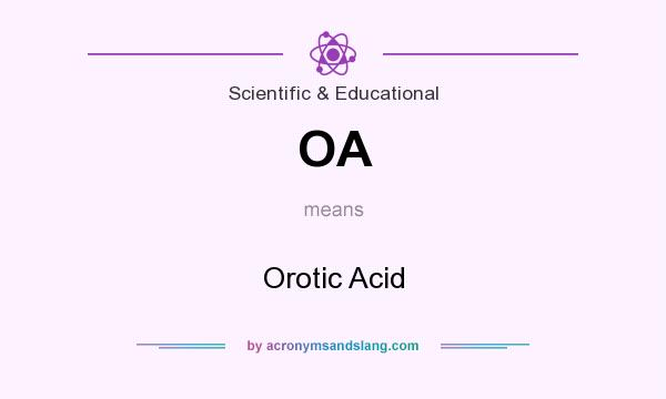 What does OA mean? It stands for Orotic Acid