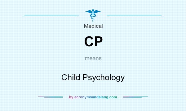 What does CP mean? It stands for Child Psychology