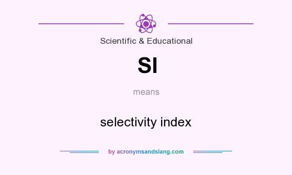 What does SI mean? It stands for selectivity index