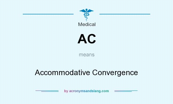 What does AC mean? It stands for Accommodative Convergence