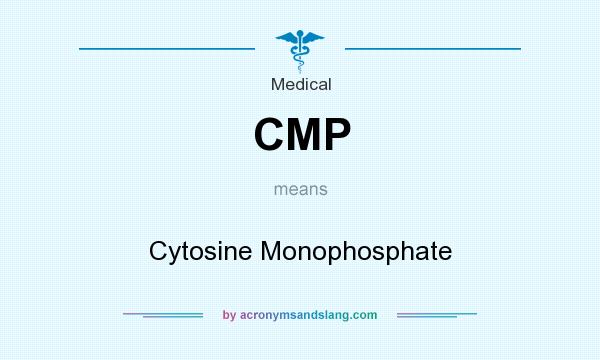 What does CMP mean? It stands for Cytosine Monophosphate