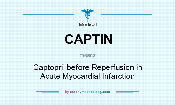 What does CAPTIN mean? It stands for Captopril before Reperfusion in Acute Myocardial Infarction