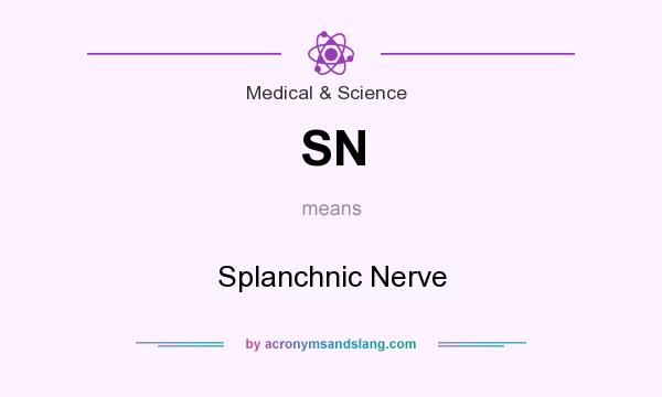 What does SN mean? It stands for Splanchnic Nerve