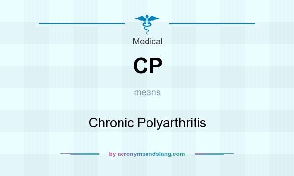 What does CP mean? It stands for Chronic Polyarthritis