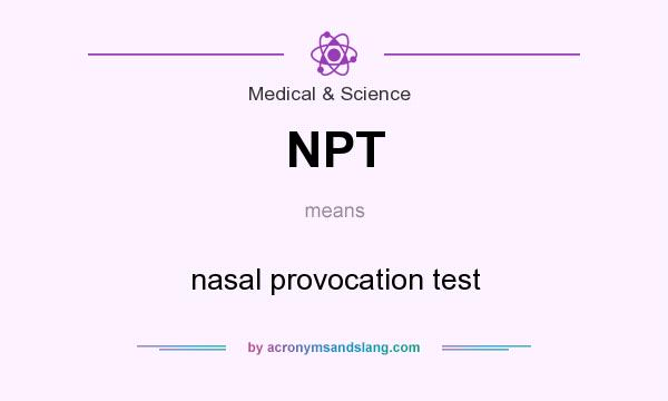 What does NPT mean? It stands for nasal provocation test