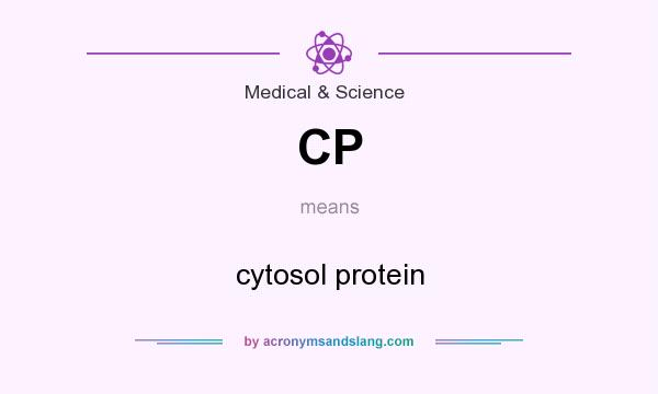 What does CP mean? It stands for cytosol protein