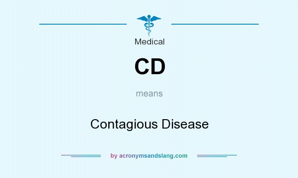 What does CD mean? It stands for Contagious Disease