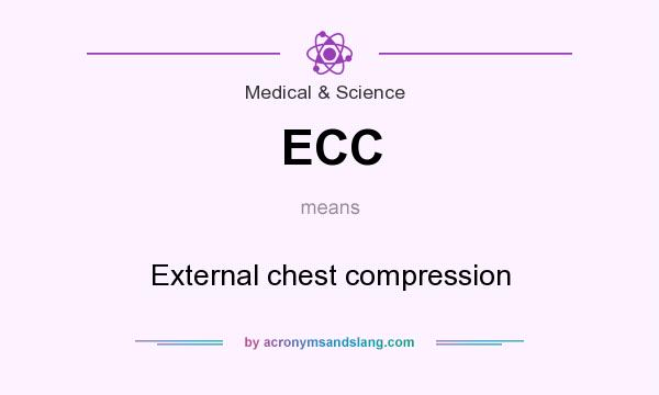 What does ECC mean? It stands for External chest compression