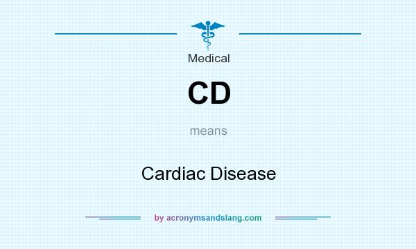 What does CD mean? It stands for Cardiac Disease