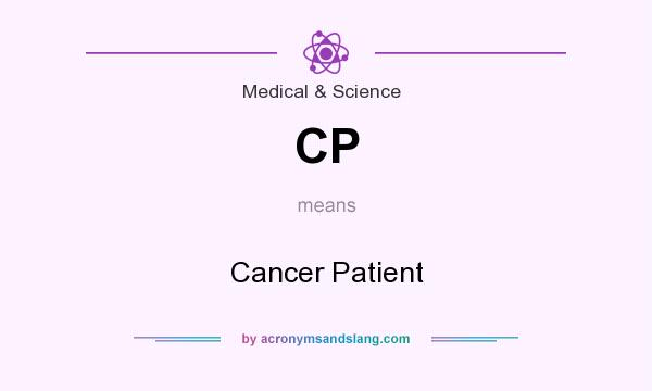 What does CP mean? It stands for Cancer Patient