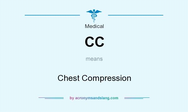 What does CC mean? It stands for Chest Compression