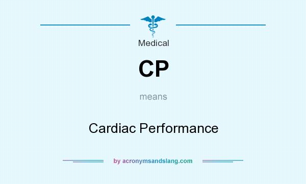 What does CP mean? It stands for Cardiac Performance