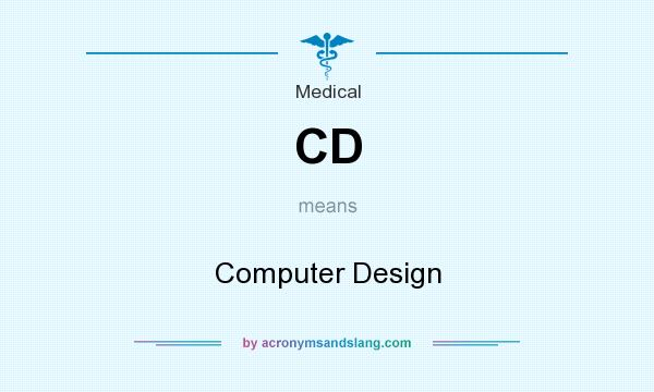 What does CD mean? It stands for Computer Design