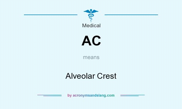What does AC mean? It stands for Alveolar Crest