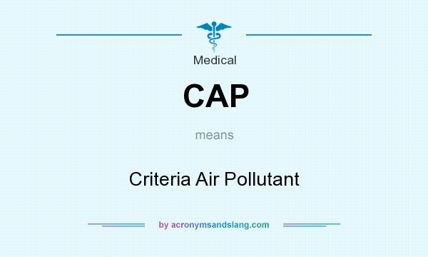 What does CAP mean? It stands for Criteria Air Pollutant