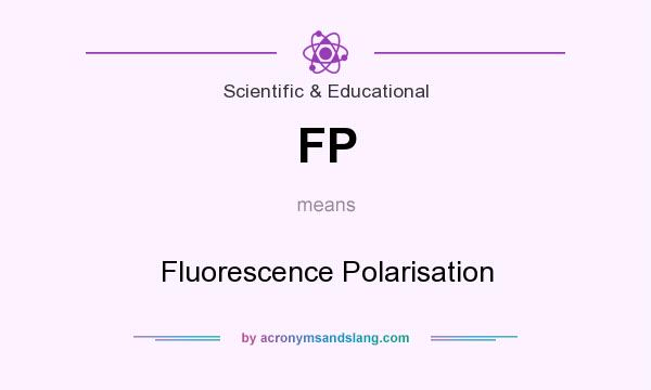 What does FP mean? It stands for Fluorescence Polarisation