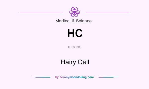 What does HC mean? It stands for Hairy Cell