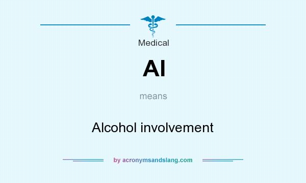 What does AI mean? It stands for Alcohol involvement